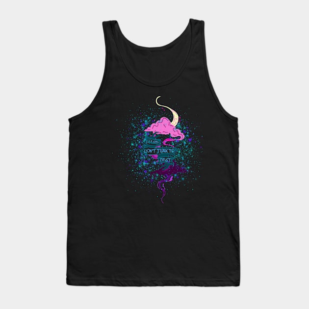 Dreams don't turn to dust Tank Top by LeeAnnaRose96